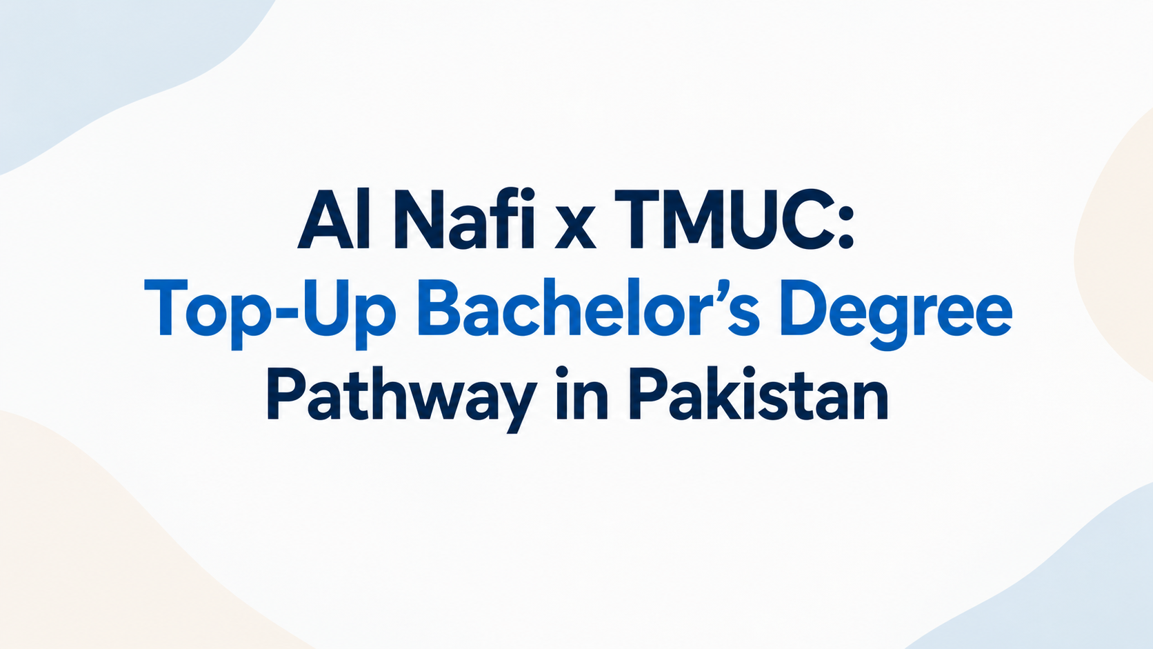 Al Nafi x TMUC: Top-Up Bachelor's Degree Pathway in Pakistan