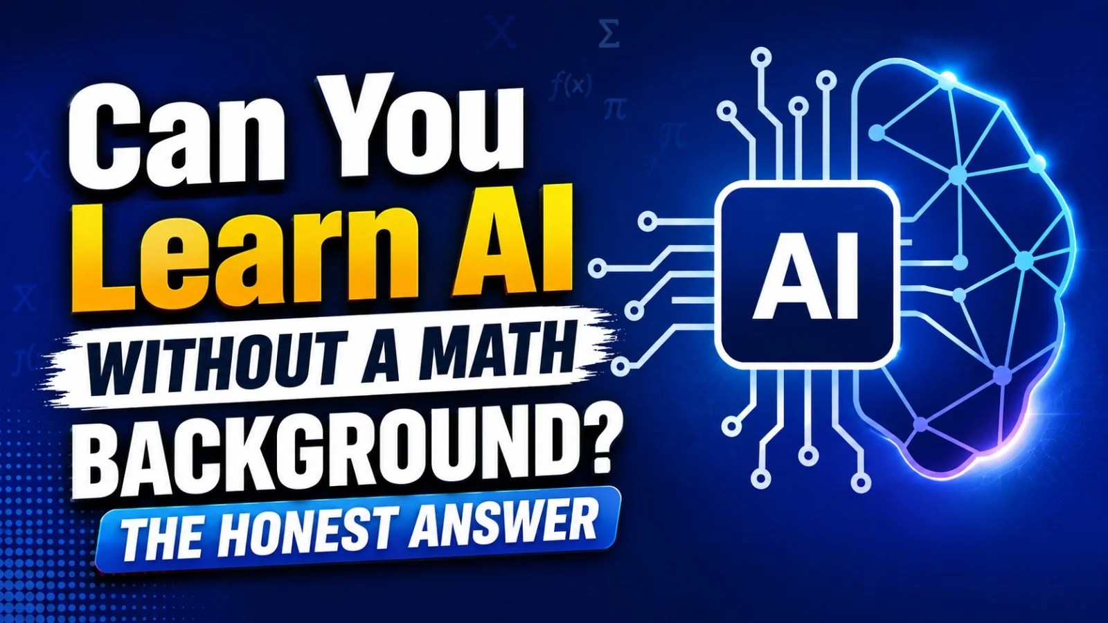 Learn AI Without Math Background: Honest Answer